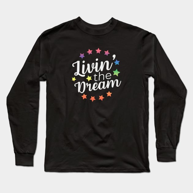 Living The Dream Long Sleeve T-Shirt by Zen Cosmos Official